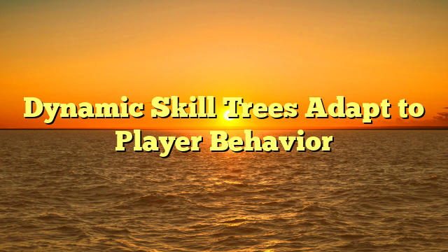 Dynamic Skill Trees Adapt to Player Behavior